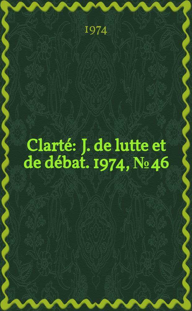 Clarté : J. de lutte et de débat. 1974, №46