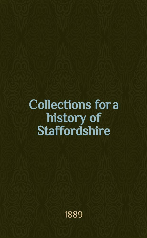 Collections for a history of Staffordshire : Ed. by the "William Salt archaeological society". Vol.10
