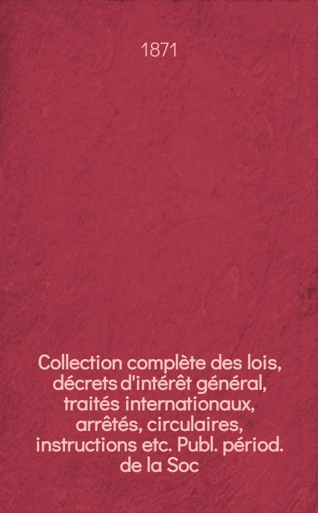 Collection complète des lois, décrets d'intérêt général, traités internationaux, arrêtés, circulaires, instructions etc. Publ. périod. de la Soc. du Rec. Sirey. Suite à la Législation de la guerre 1914-1918. T.71