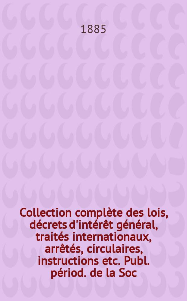 Collection complète des lois, décrets d'intérêt général, traités internationaux, arrêtés, circulaires, instructions etc. Publ. périod. de la Soc. du Rec. Sirey. Suite à la Législation de la guerre 1914-1918. T.85, №2
