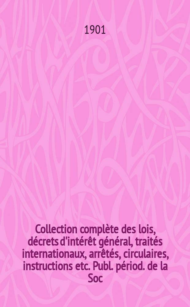 Collection complète des lois, décrets d'intérêt général, traités internationaux, arrêtés, circulaires, instructions etc. Publ. périod. de la Soc. du Rec. Sirey. Suite à la Législation de la guerre 1914-1918. T.101
