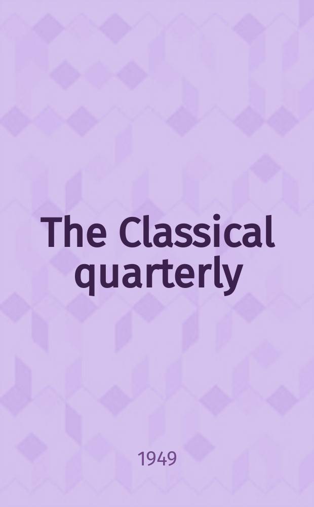 The Classical quarterly : Publ. for the Classical assoc. Vol.43, №3/4