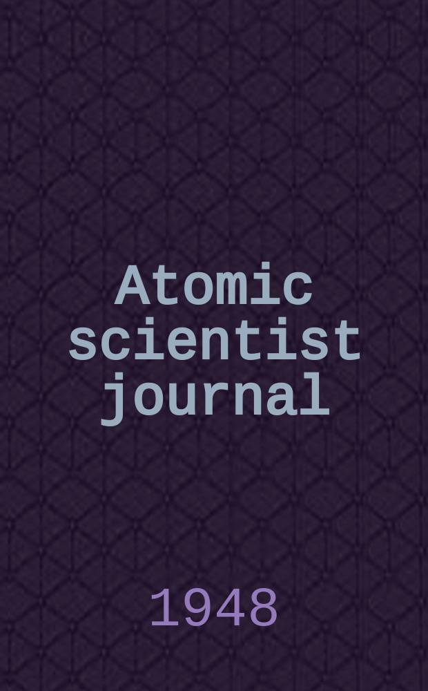 Atomic scientist journal : The journal of the Atomic scientists association (New series). Vol.1, №10