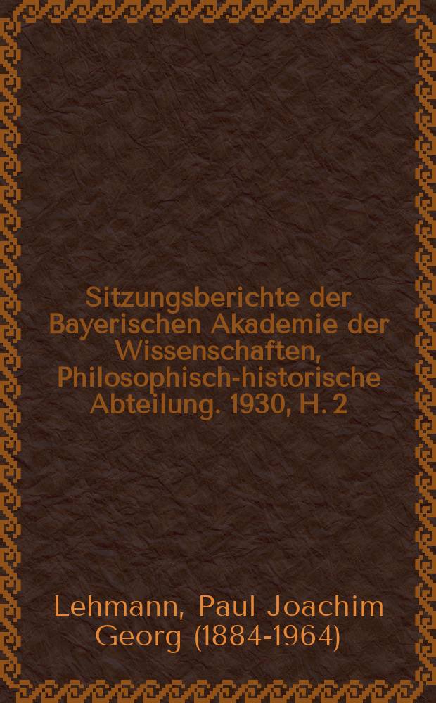Sitzungsberichte der Bayerischen Akademie der Wissenschaften, Philosophisch-historische Abteilung. 1930, H. 2 : Mitteilungen aus Handschriften = Сообщения о надписях