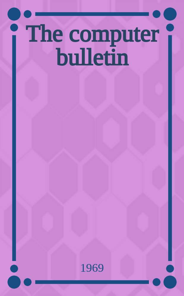 The computer bulletin : A publication of the British computer society Ltd. Vol.13, №8