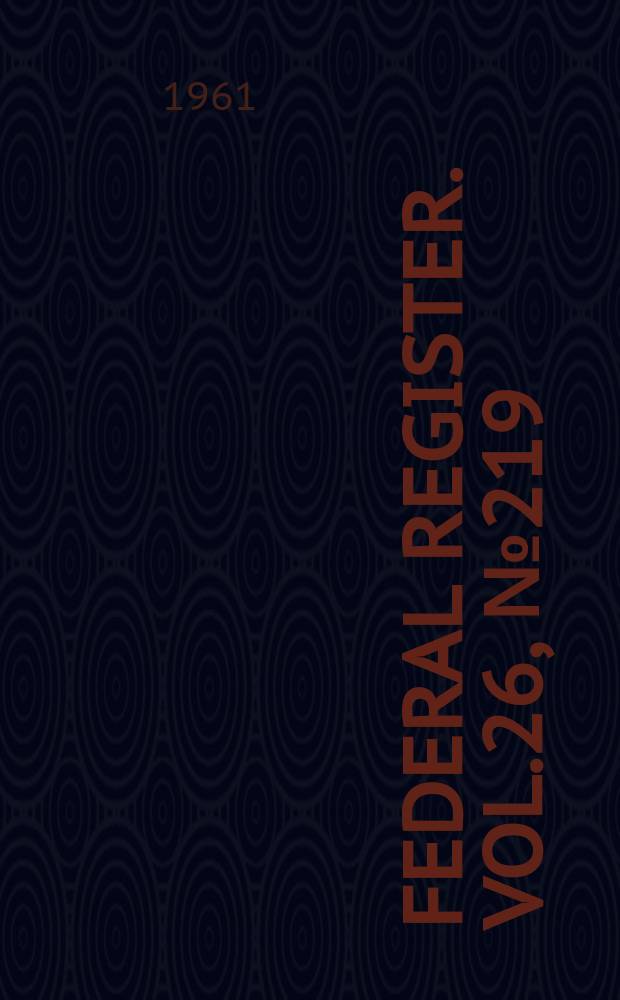 Federal Register. Vol.26, №219