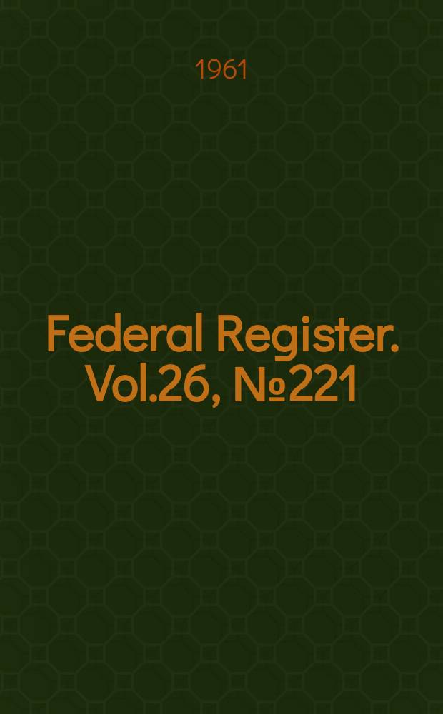 Federal Register. Vol.26, №221