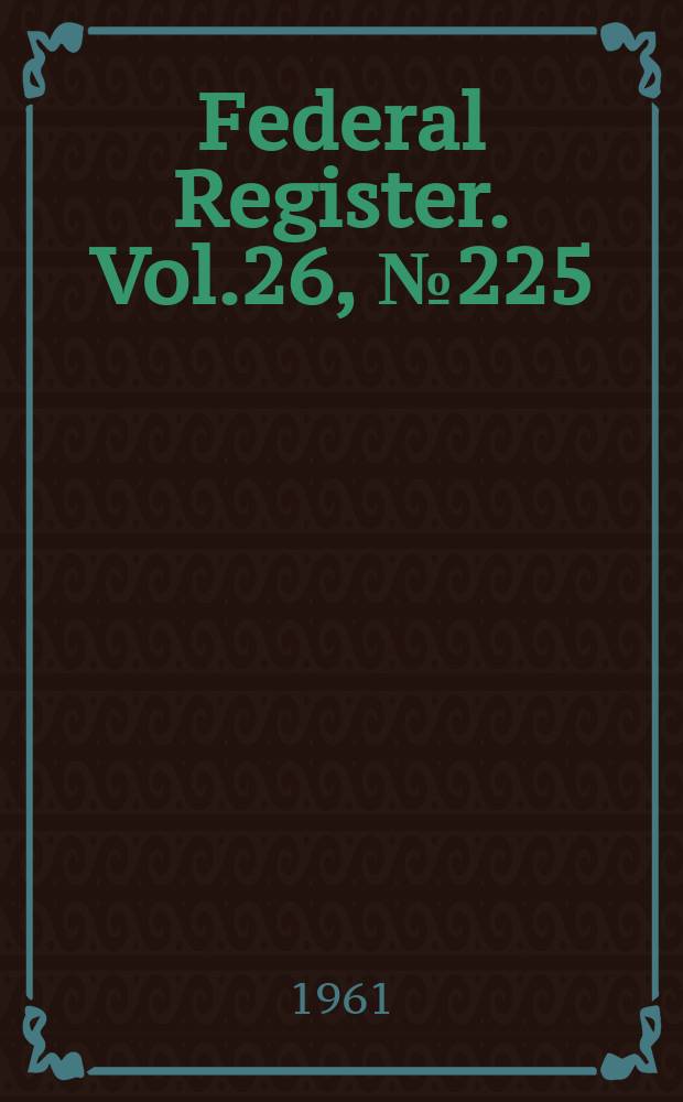 Federal Register. Vol.26, №225