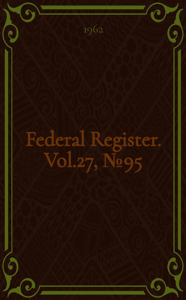 Federal Register. Vol.27, №95