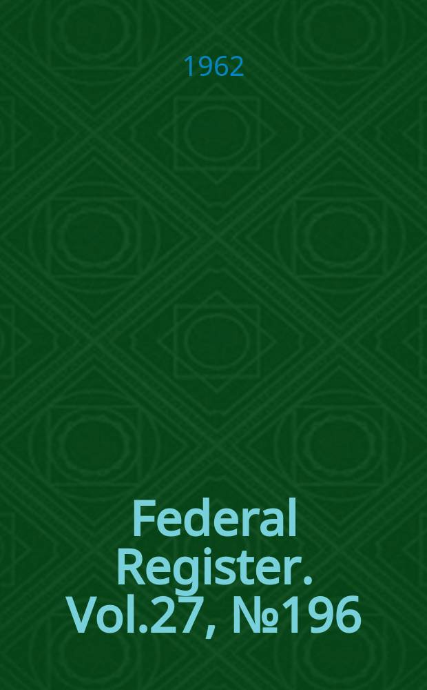 Federal Register. Vol.27, №196