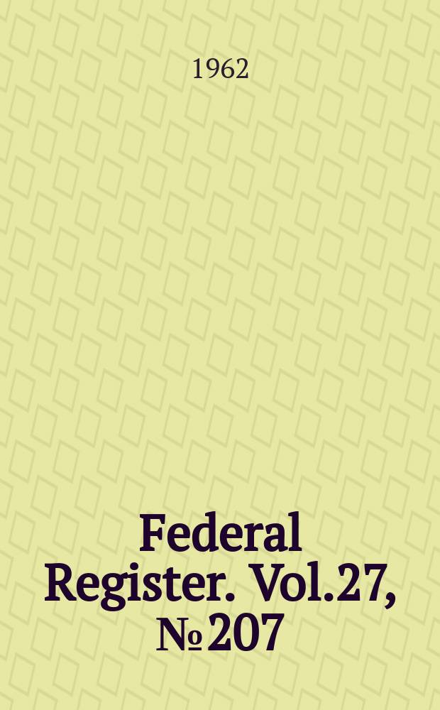 Federal Register. Vol.27, №207