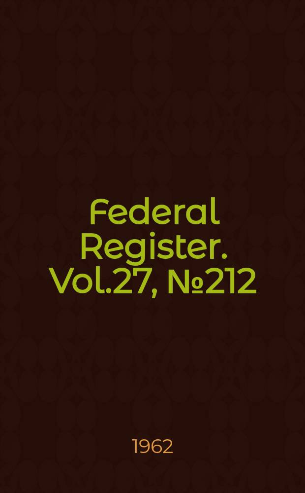 Federal Register. Vol.27, №212