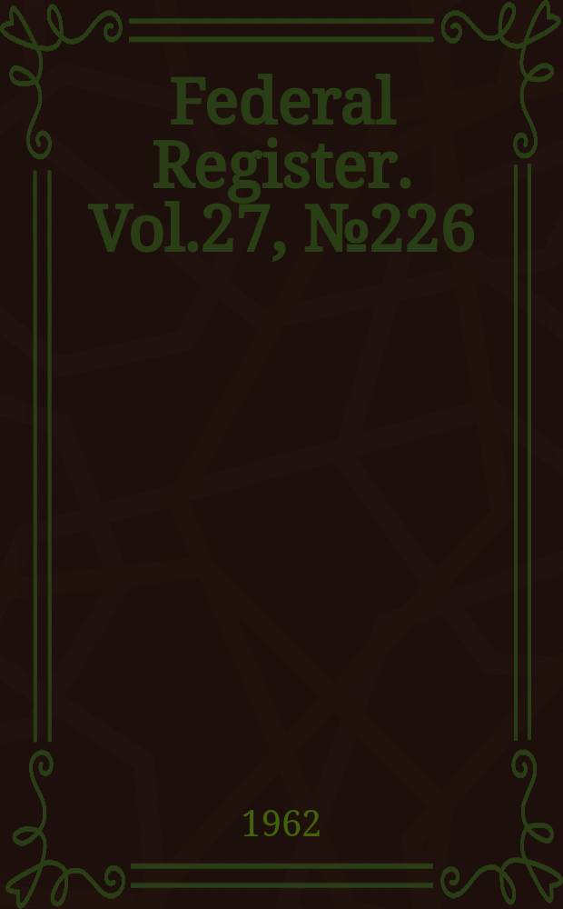 Federal Register. Vol.27, №226