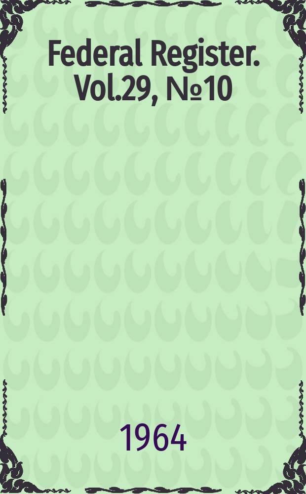 Federal Register. Vol.29, №10