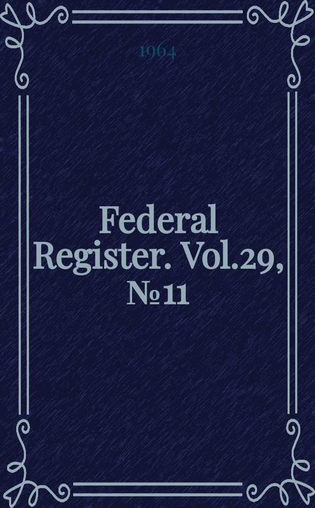 Federal Register. Vol.29, №11(P.1–2)