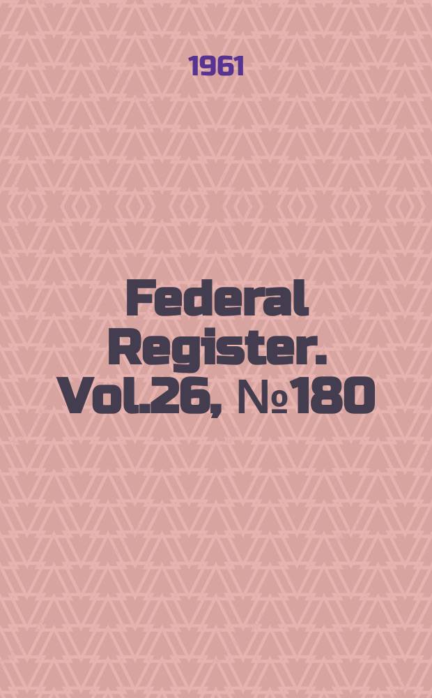 Federal Register. Vol.26, №180