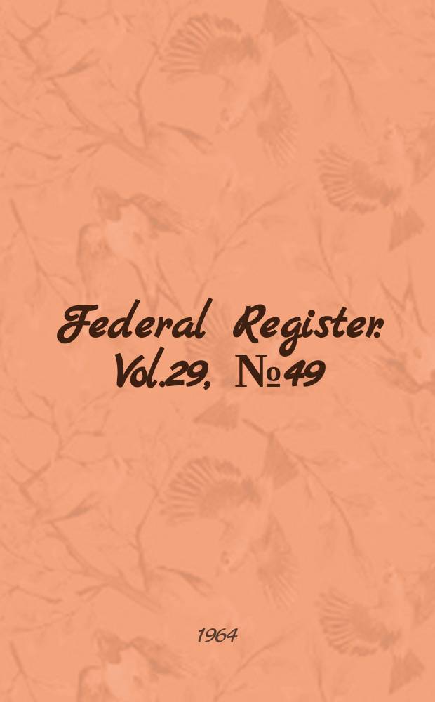 Federal Register. Vol.29, №49