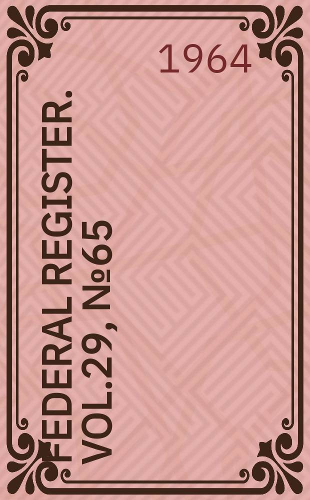 Federal Register. Vol.29, №65
