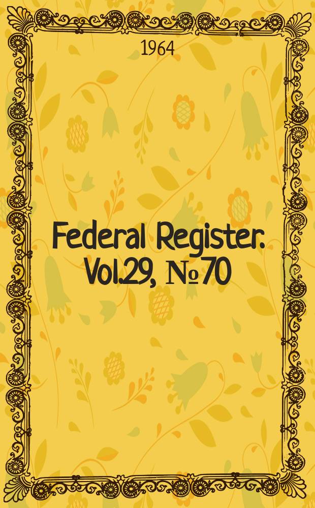 Federal Register. Vol.29, №70