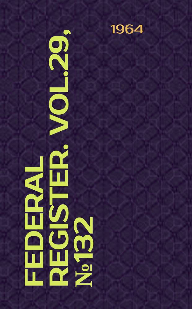 Federal Register. Vol.29, №132