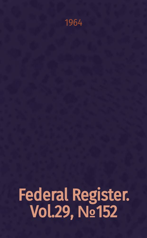 Federal Register. Vol.29, №152