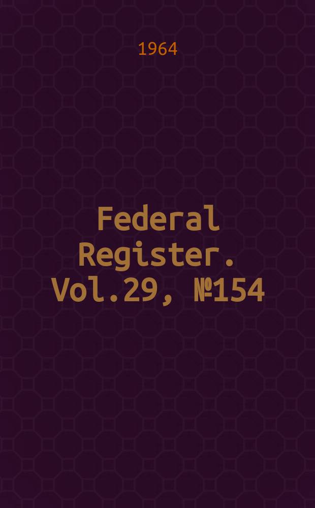 Federal Register. Vol.29, №154
