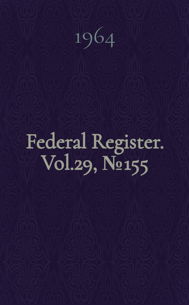 Federal Register. Vol.29, №155