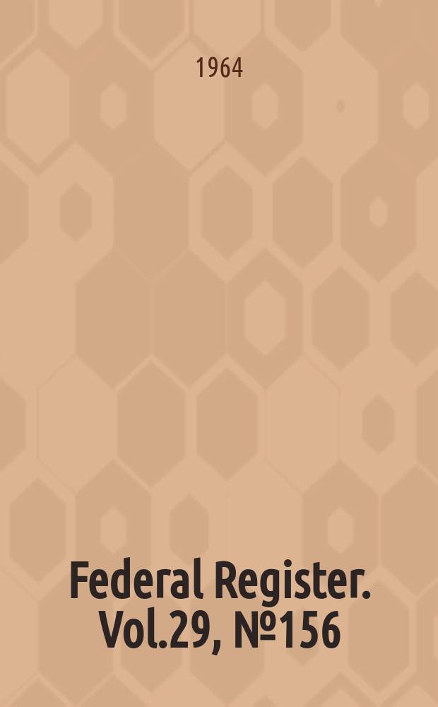 Federal Register. Vol.29, №156