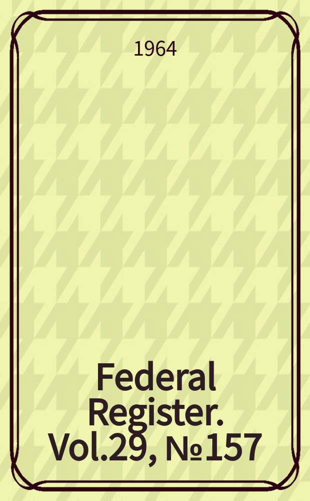 Federal Register. Vol.29, №157