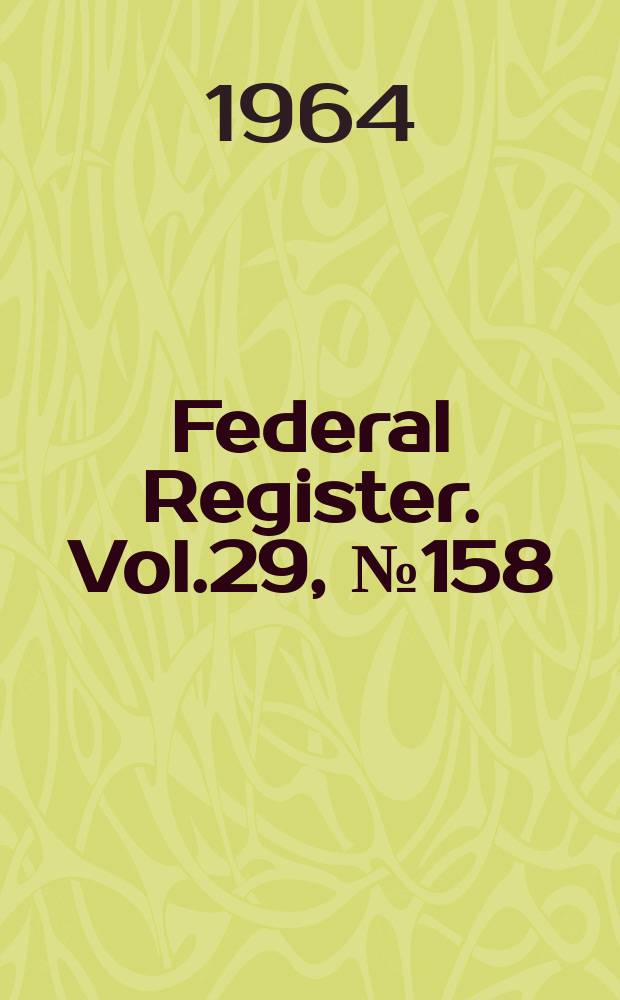 Federal Register. Vol.29, №158