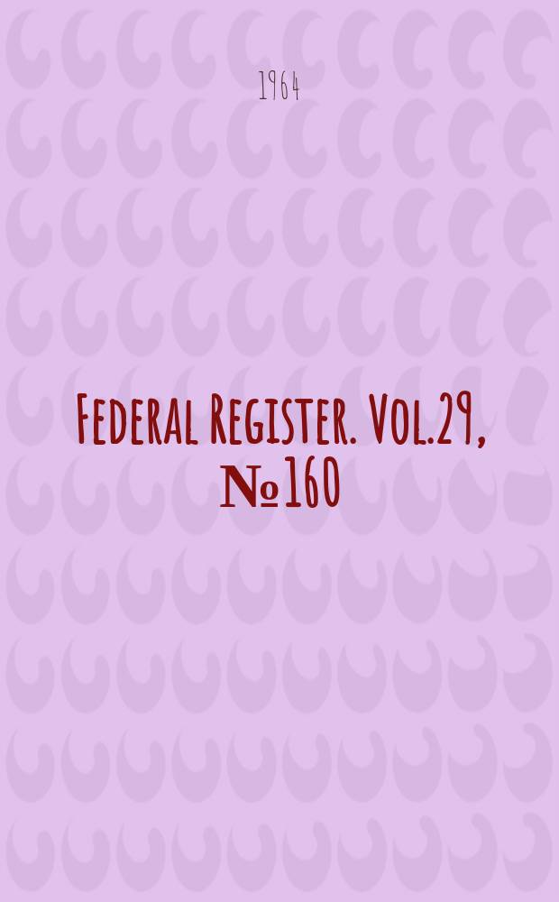 Federal Register. Vol.29, №160