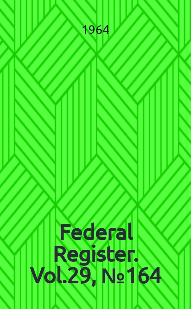 Federal Register. Vol.29, №164
