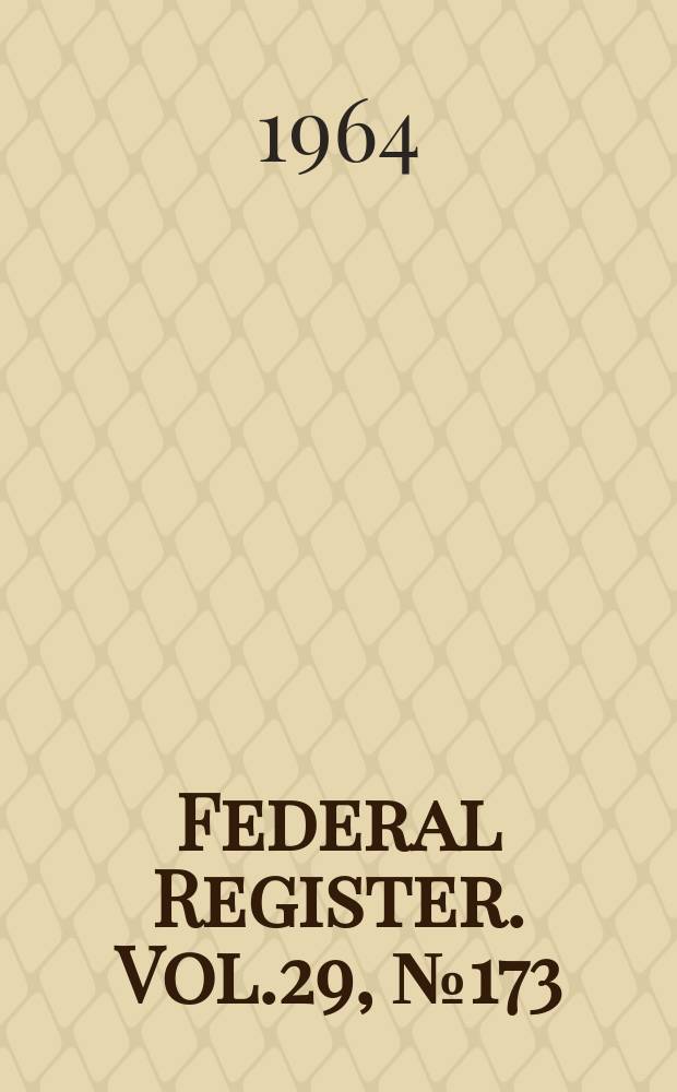 Federal Register. Vol.29, №173