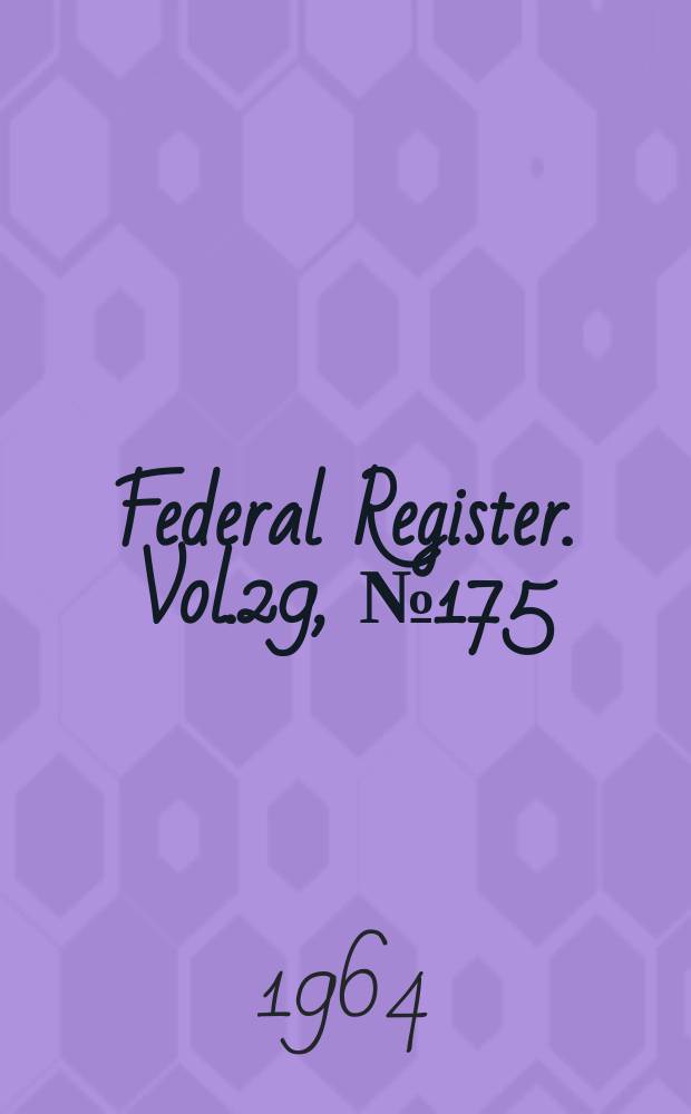 Federal Register. Vol.29, №175
