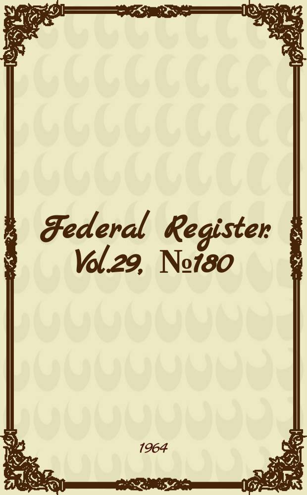 Federal Register. Vol.29, №180