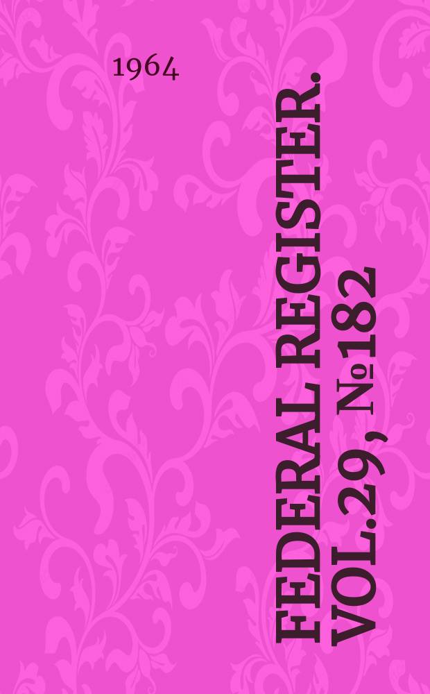 Federal Register. Vol.29, №182
