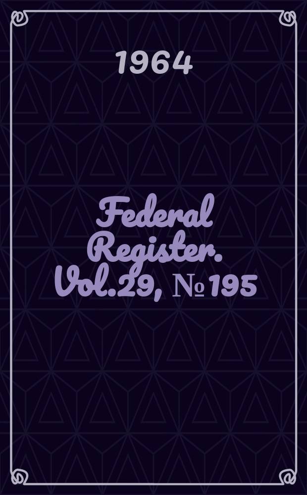 Federal Register. Vol.29, №195