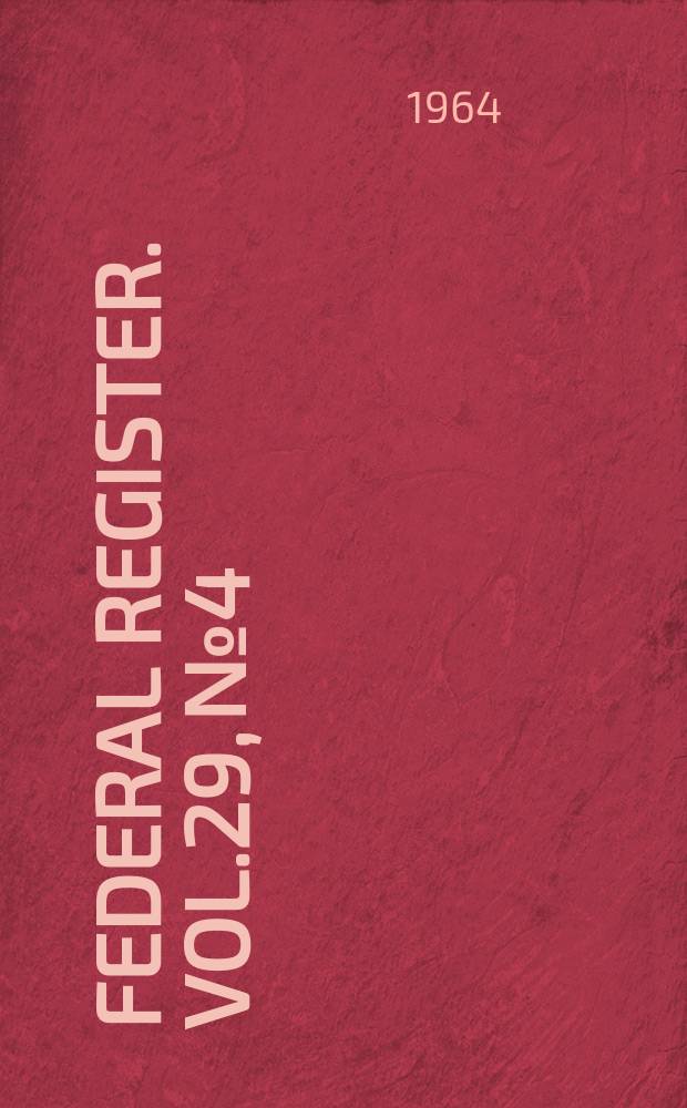 Federal Register. Vol.29, №4
