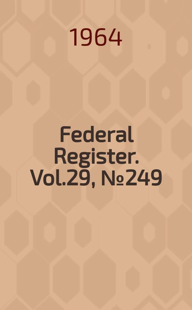 Federal Register. Vol.29, №249