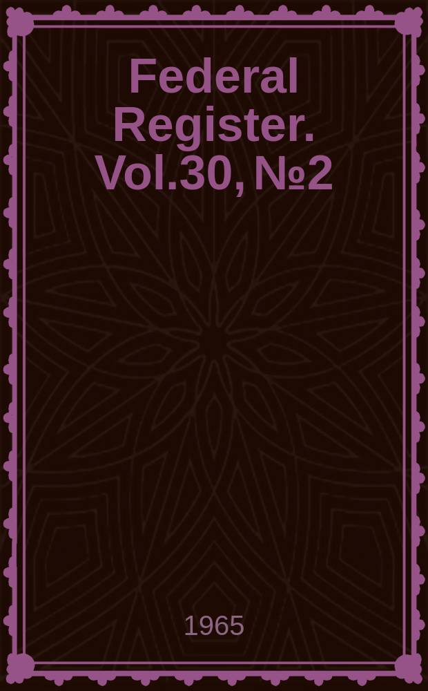 Federal Register. Vol.30, №2