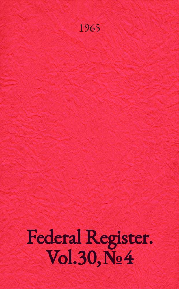 Federal Register. Vol.30, №4