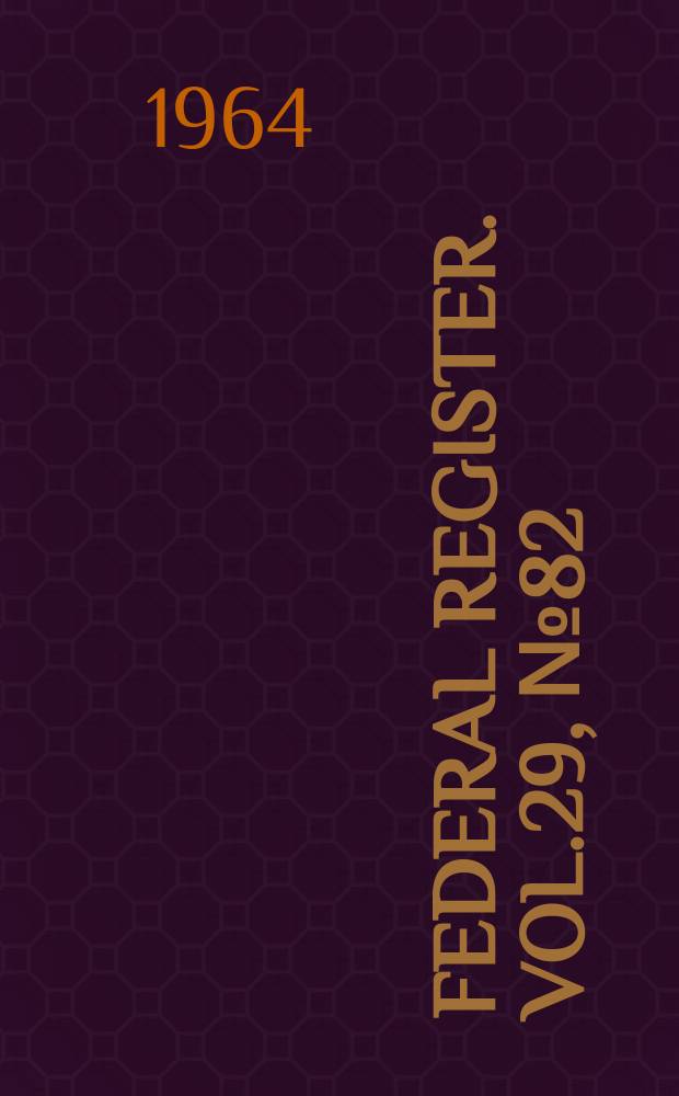Federal Register. Vol.29, №82