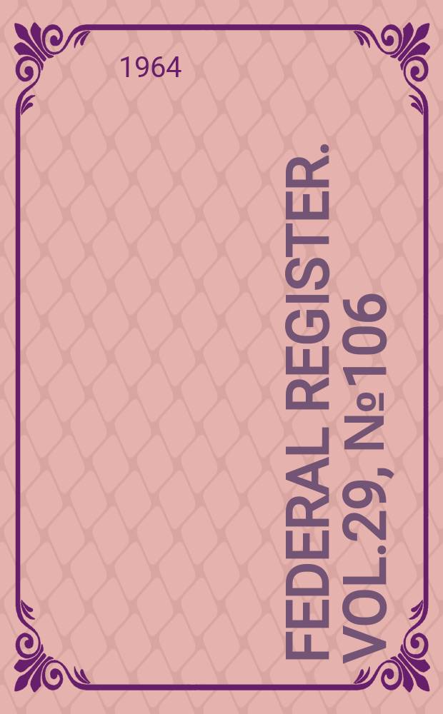 Federal Register. Vol.29, №106