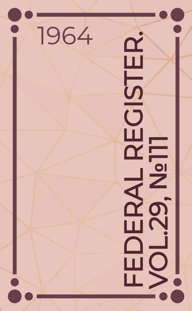 Federal Register. Vol.29, №111