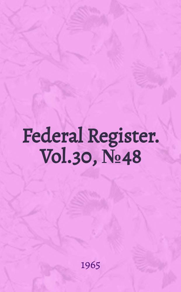 Federal Register. Vol.30, №48