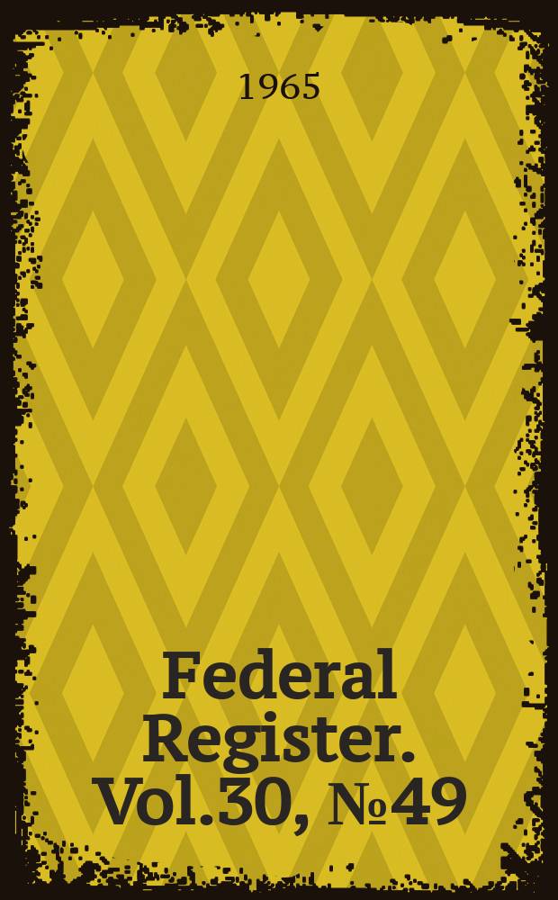 Federal Register. Vol.30, №49
