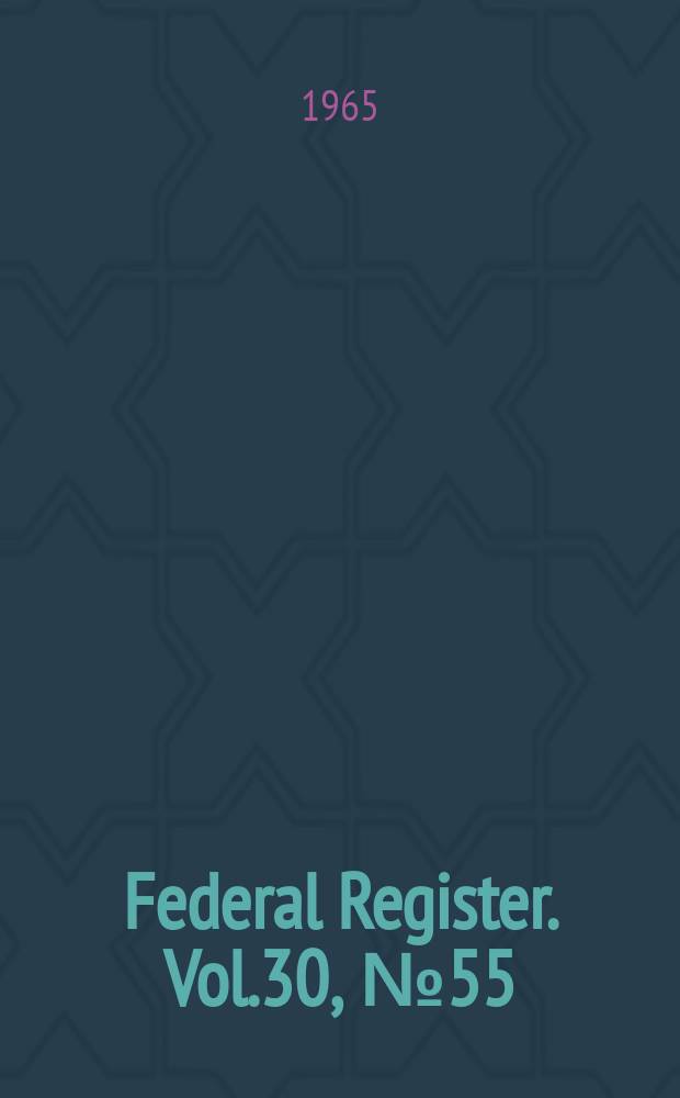 Federal Register. Vol.30, №55