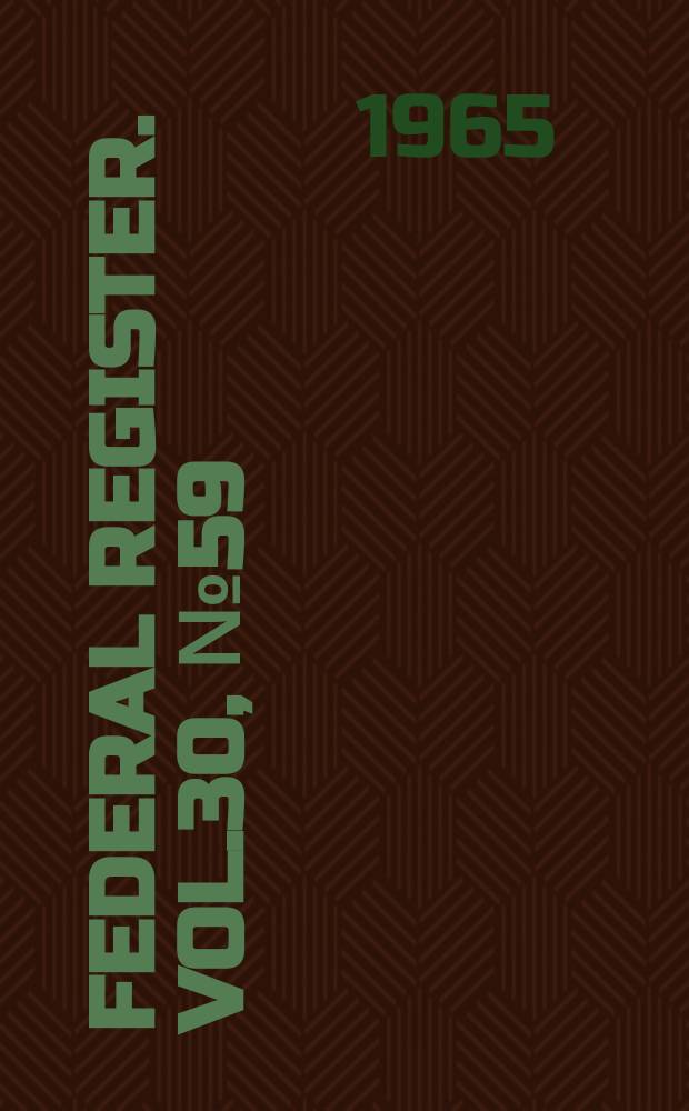 Federal Register. Vol.30, №59