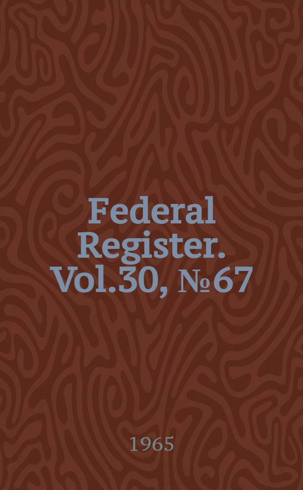 Federal Register. Vol.30, №67