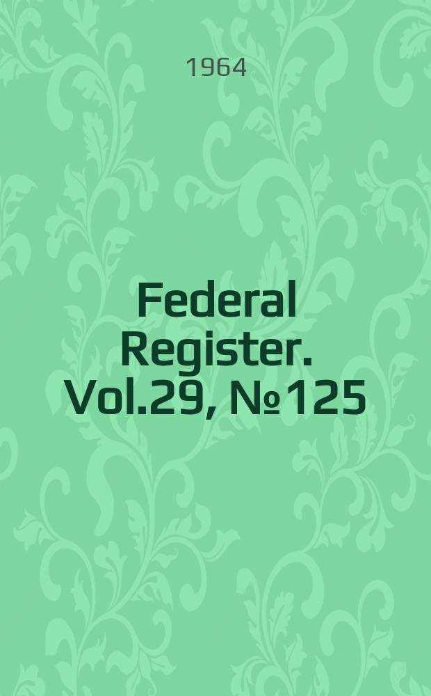 Federal Register. Vol.29, №125